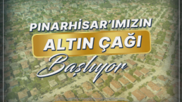 Pınarhisar'ımızın Altın Çağı Başladı!